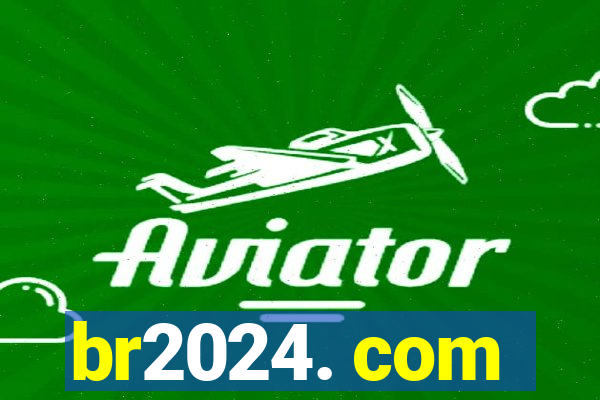 br2024. com